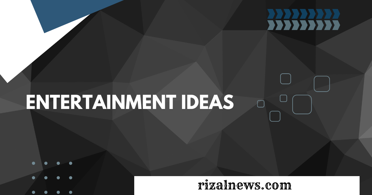 Entertainment Ideas